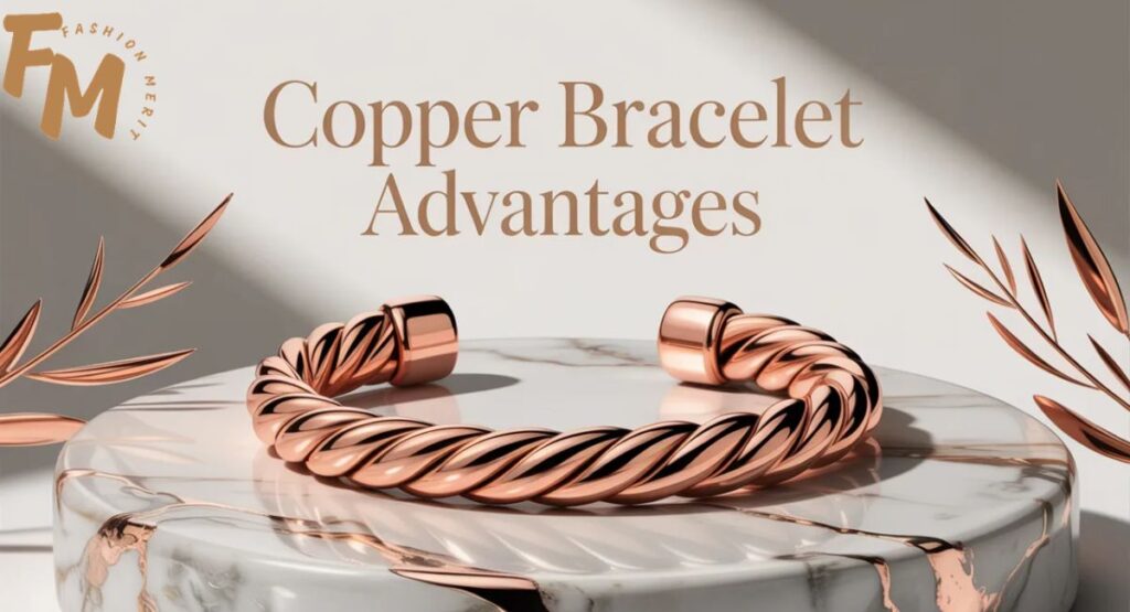 copper bracelet advantages benefits for wellness and fashion styling
