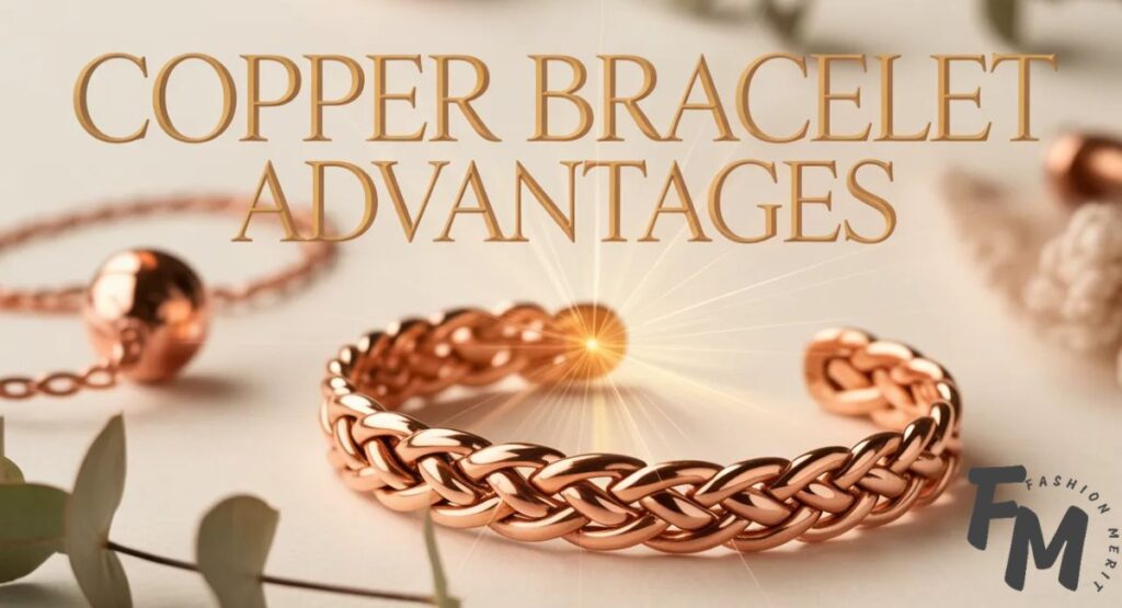 copper bracelet advantages benefits for wellness and fashion styling