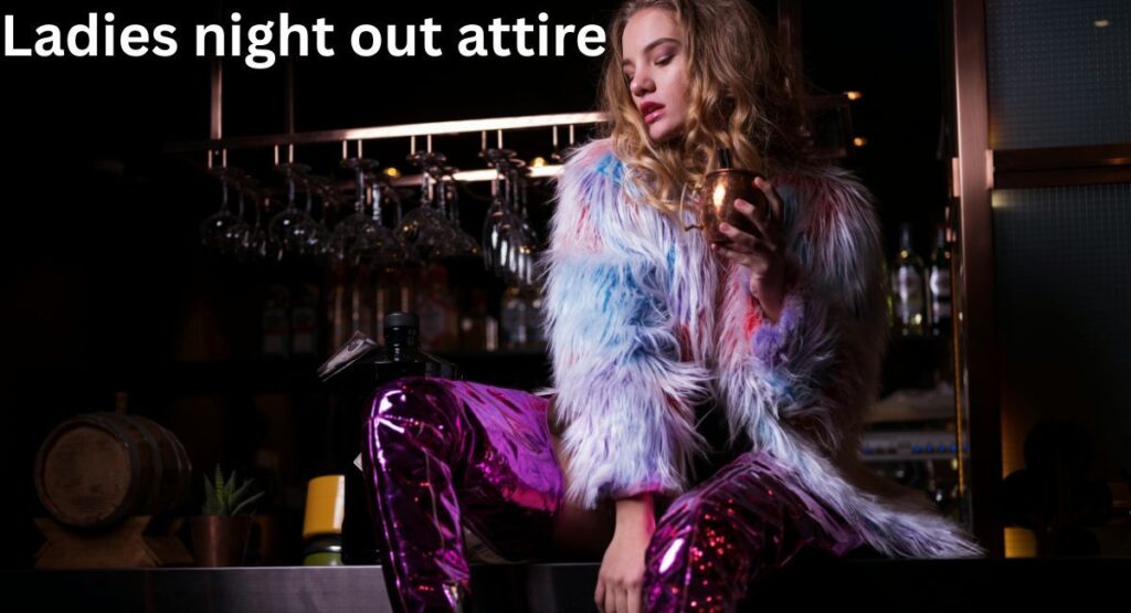 ladies night out attire stylish outfit ideas
