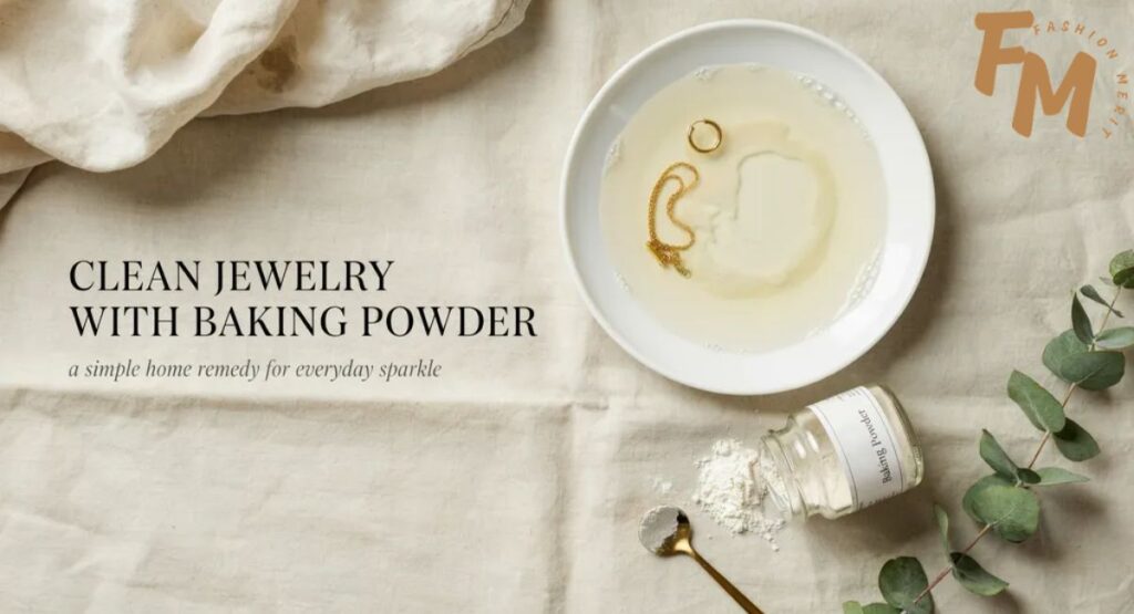 Clean jewelry with baking powder using a simple home cleaning method