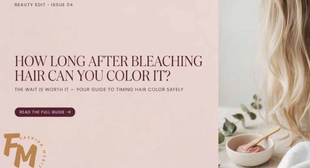 How Long After Bleaching Hair Can You Color It? Complete Guide for Safe Hair Coloring